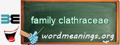 WordMeaning blackboard for family clathraceae